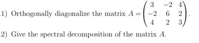 1) Orthogonally diagonalize the matrix | Chegg.com