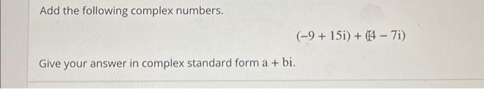 Solved Add the following complex numbers. Give your answer | Chegg.com