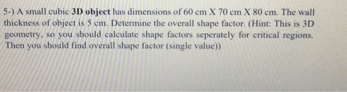 60 Cm Example Solved 5-) A small cubic 3D object has dimensions of 60 cm X | Chegg.com