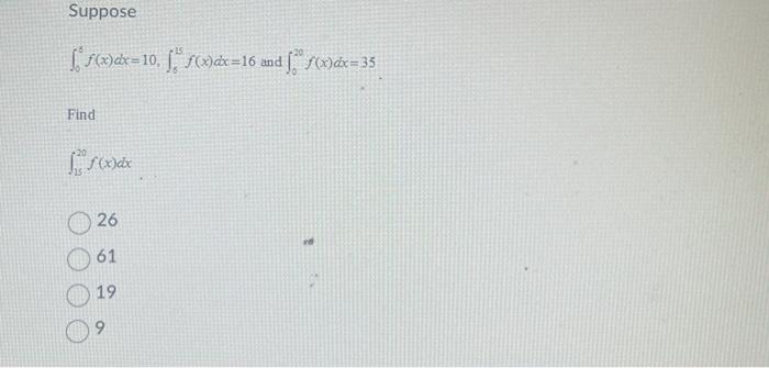 Solved Suppose ∫05f X Dx 10 ∫515f X Dx 16 And ∫020f X Dx 35