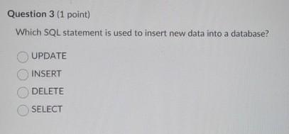 Solved Question 3 (1 ﻿point)Which SQL statement is used to | Chegg.com