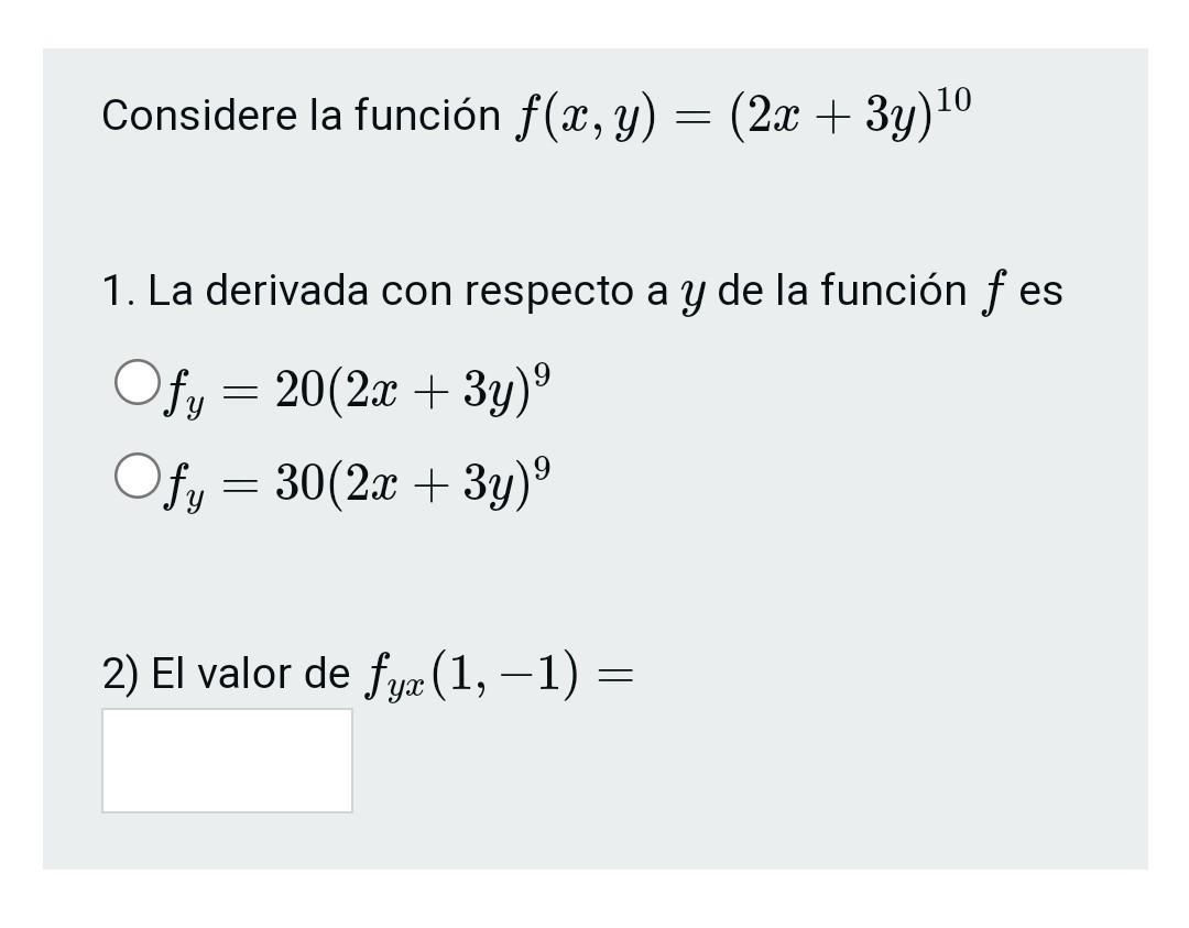 Considere la función f(x, y) = (2x + 3y) 10 - 1. La derivada con respecto a y de la función f es - Ofy = 20(2x + 3y) Ofy = 30