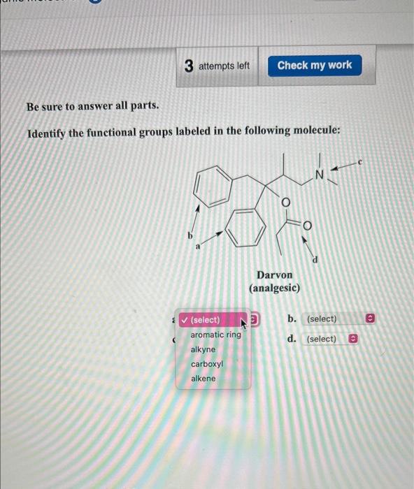 Be sure to answer all parts.
Identify the functional groups labeled in the following molecule: