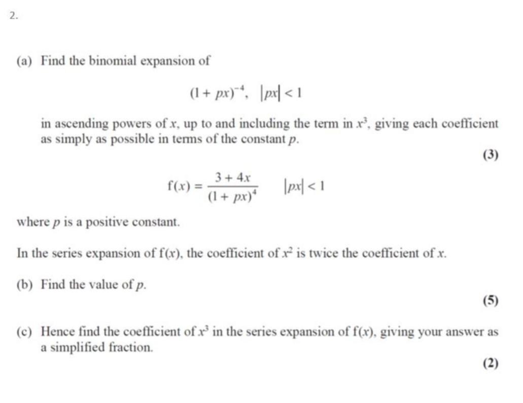Solved 2. (a) Find the binomial expansion of (1 + px)**, | Chegg.com