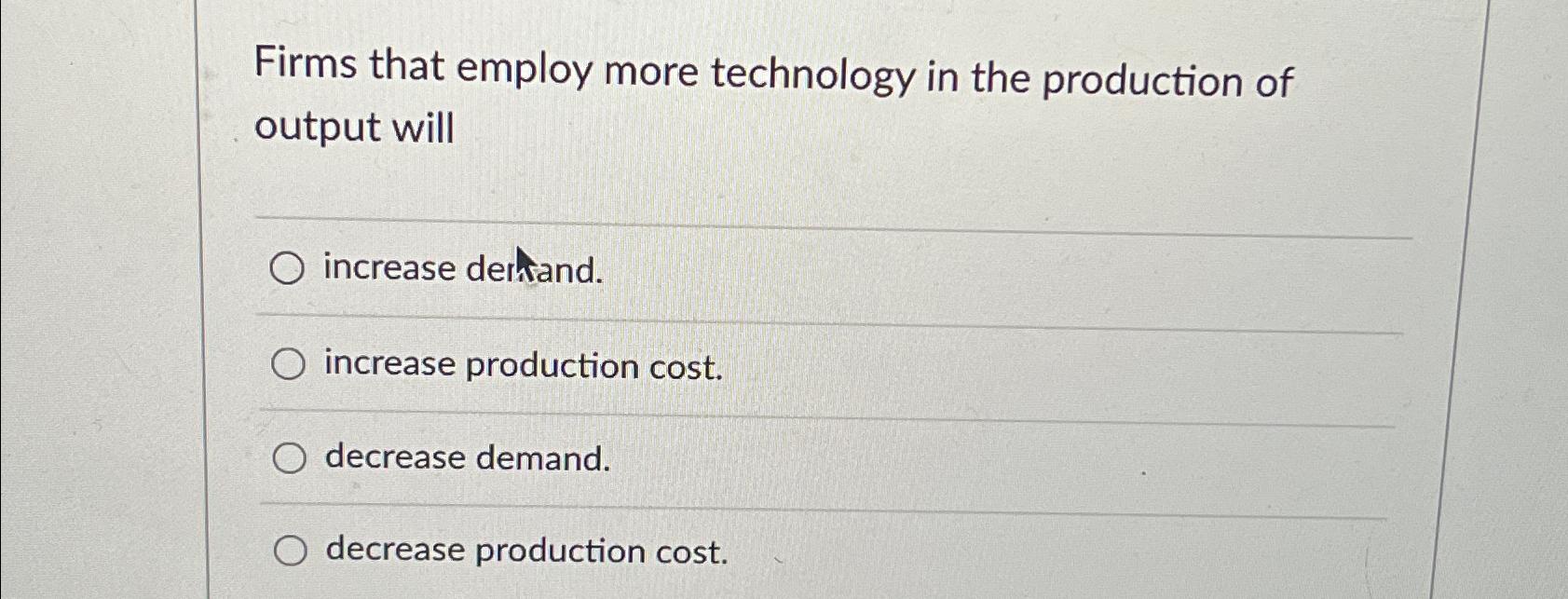 Solved Firms that employ more technology in the production | Chegg.com