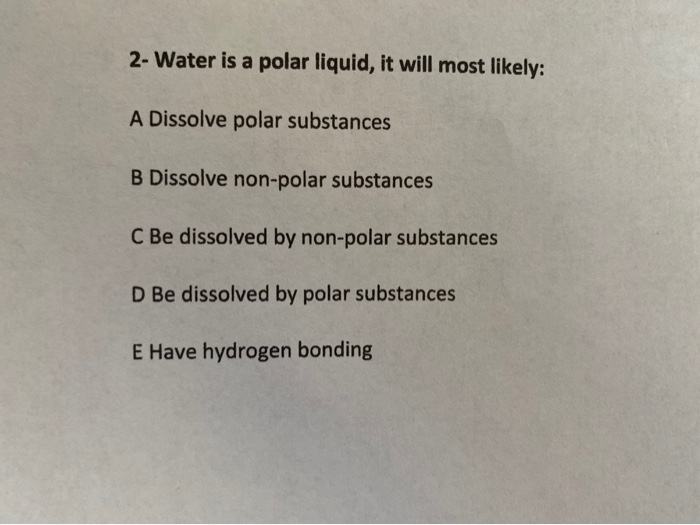 Solved 2- Water is a polar liquid, it will most likely: A | Chegg.com