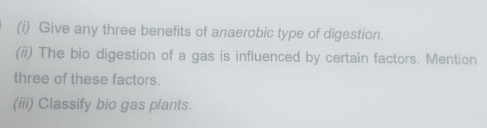 Solved (1) Give Any Three Benefits Of Anaerobic Type Of | Chegg.com