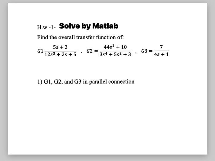 Solved H.w-1- Solve by Matlab Find the overall transfer | Chegg.com