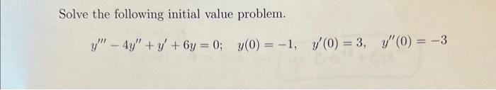 Solve the following initial value problem. \[ y^{\prime \prime \prime}-4 y^{\prime \prime}+y^{\prime}+6 y=0 ; \quad y(0)=-1,