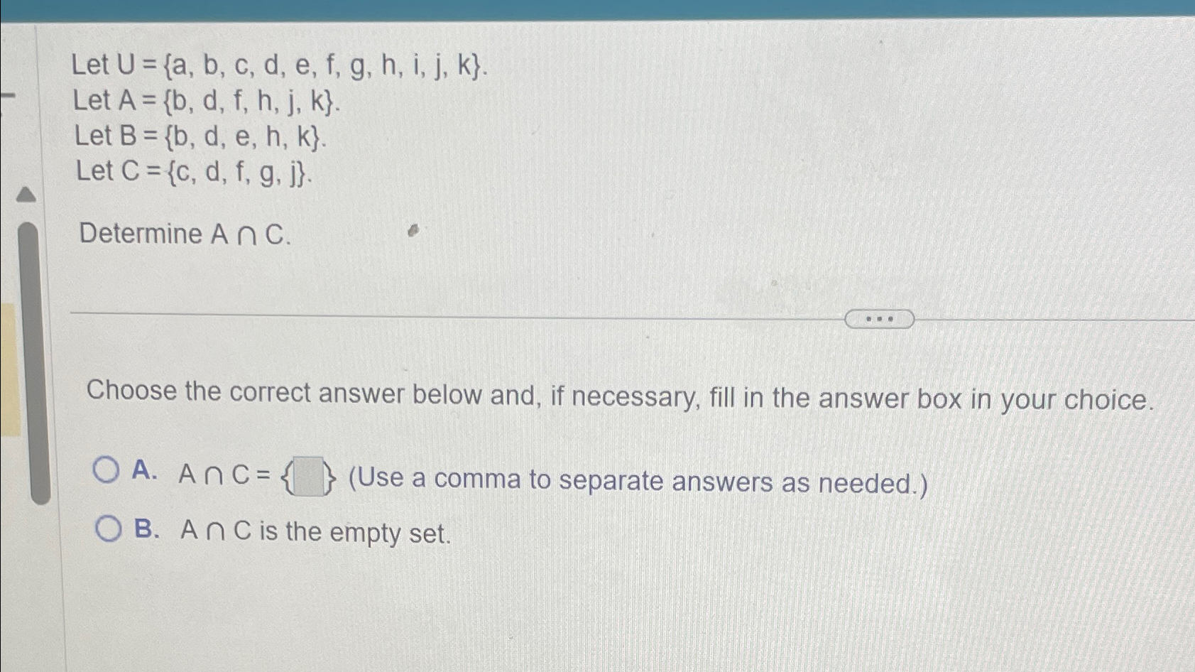 Solved Let U={a,b,c,d,e,f,g,h,i,j,k}.Let A={b,d,f,h,j,k}.Let | Chegg.com