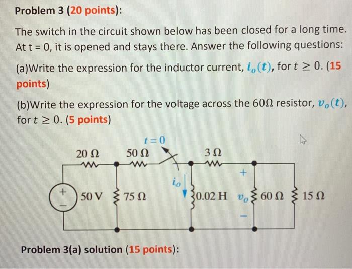 Solved Problem 3 (20 Points): The Switch In The Circuit | Chegg.com