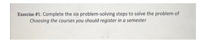 Solved Exercise \#1: Complete the six problem-solving steps | Chegg.com
