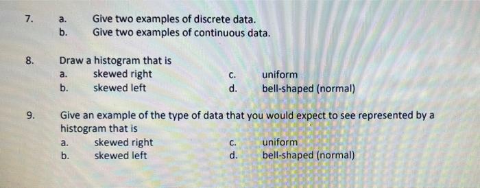 Solved 7. a. b. Give two examples of discrete data. Give two | Chegg.com