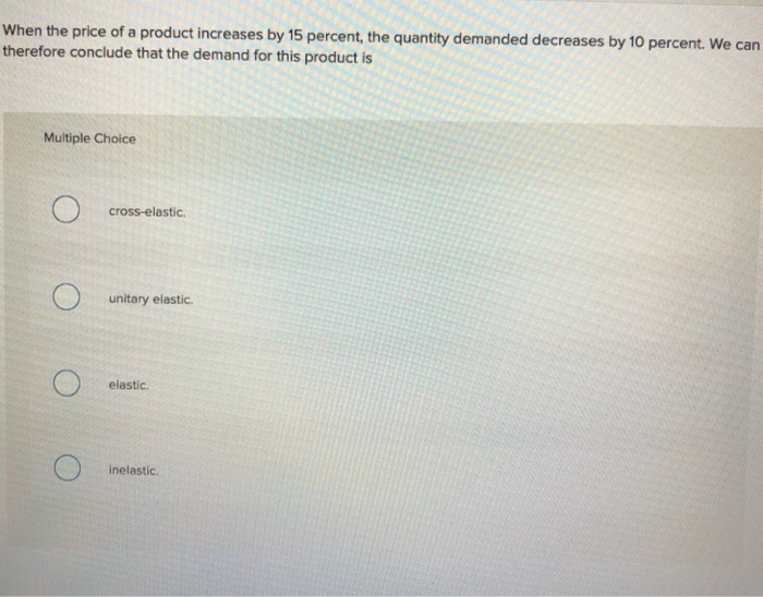 Solved When the price of a product increases by 15 percent, | Chegg.com