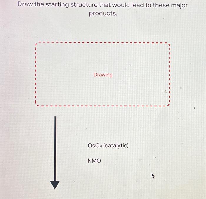 Solved Draw the starting structure that would lead to these | Chegg.com