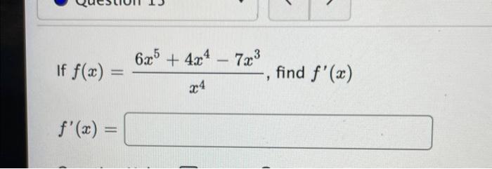 \( f(x)=\frac{6 x^{5}+4 x^{4}-7 x^{3}}{x^{4}} \)