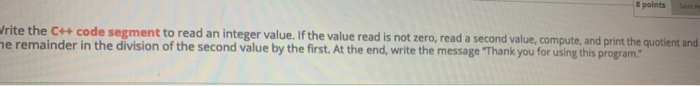 Solved 8 points write the C++ code segment to read an | Chegg.com