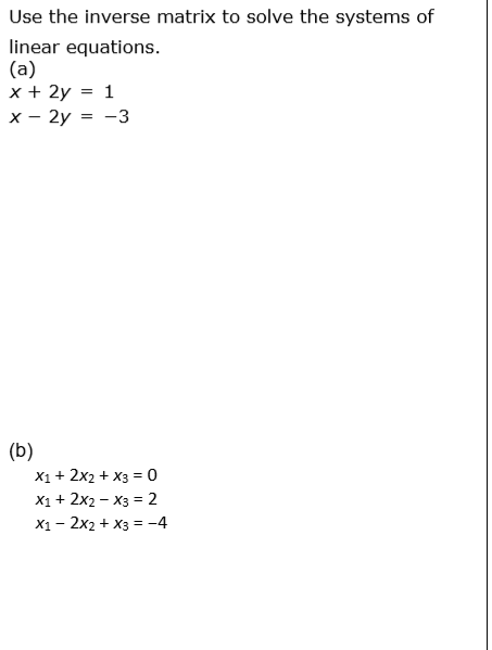 Solved Use the inverse matrix to solve the systems of linear | Chegg.com