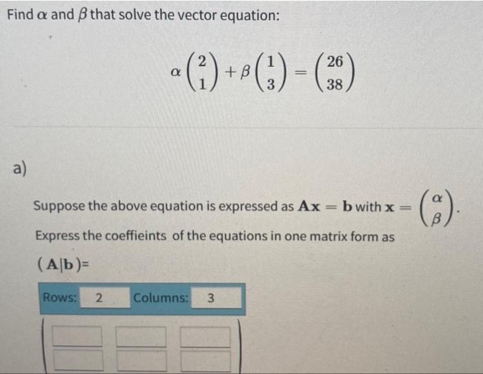 Solved Find a and B that solve the vector equation: 2 26 a | Chegg.com