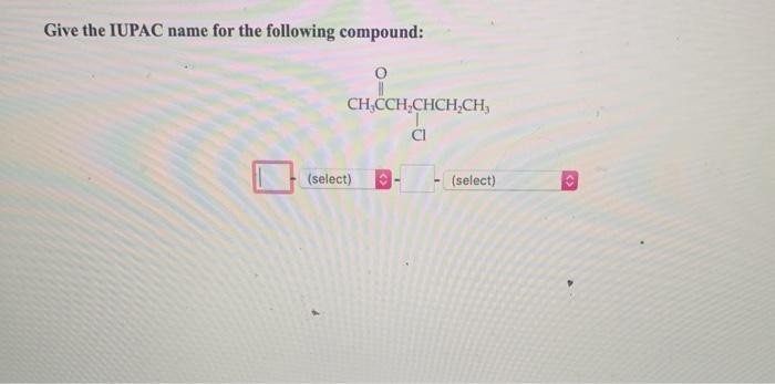 Solved Give The IUPAC Name For The Following Compound: | Chegg.com