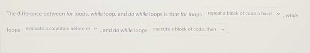 Solved The difference between for loops, while loop, and do | Chegg.com