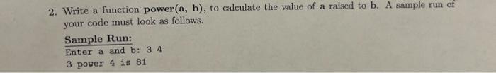 Solved 2. Write a function power (a,b), to calculate the | Chegg.com