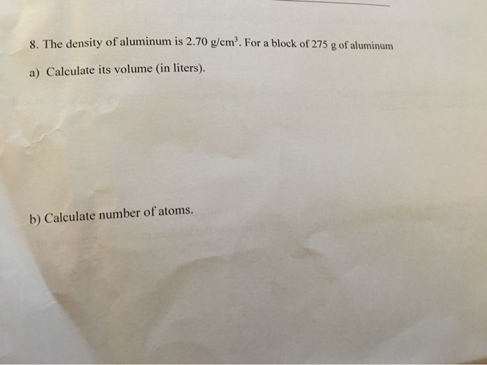 Solved 8. The density of aluminum is 2.70 g/cm'. For a block