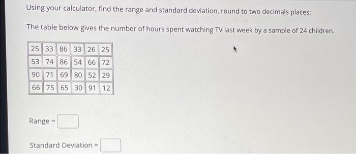 Solved Using your calculator, find the range and standard | Chegg.com