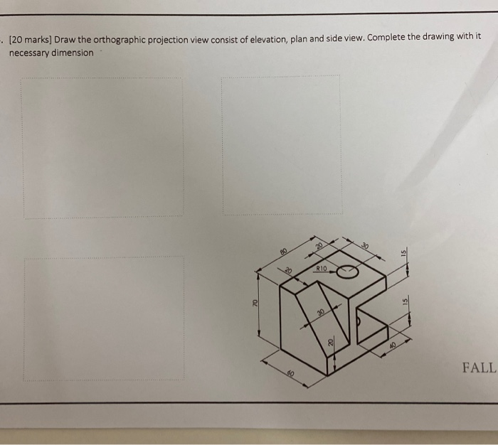 Solved [20 marks] Draw the orthographic projection view | Chegg.com