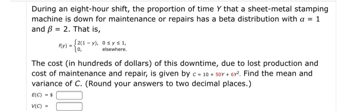 Solved During An Eight Hour Shift The Proportion Of Time Chegg Com