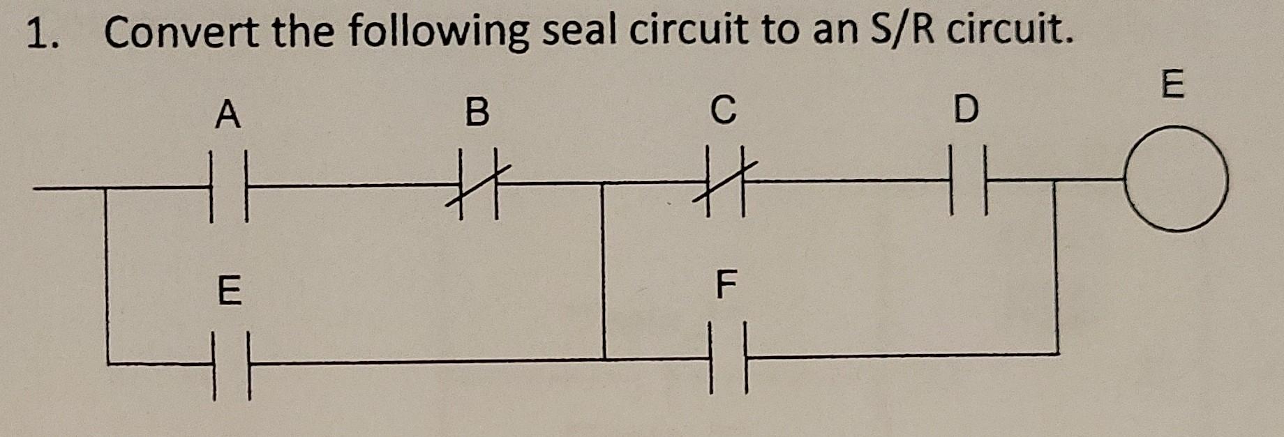 Solved 1. Convert the following seal circuit to an S/R