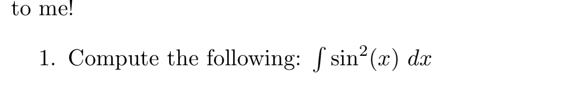 Solved to me!Compute the following: ∫﻿﻿sin2(x)dx | Chegg.com