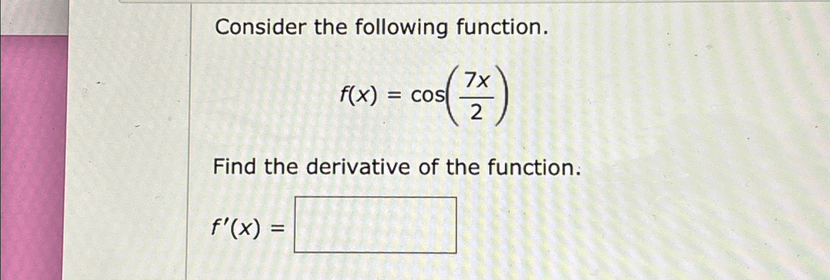 Solved Consider The Following Functionfxcos7x2find The 5127