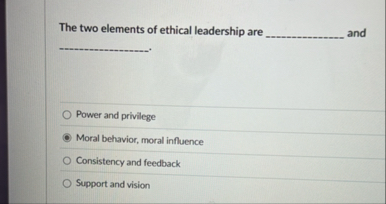 Solved The two elements of ethical leadership are ?????? | Chegg.com