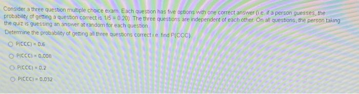 Solved Consider a three question multiple choice exam Each | Chegg.com