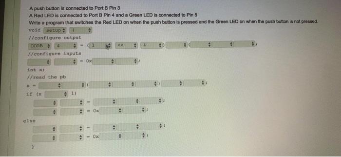 Solved A push button is connected to Port B Pin 3 A Red LED | Chegg.com