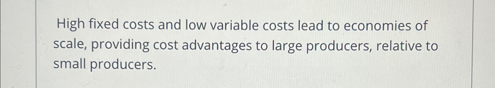 Solved High fixed costs and low variable costs lead to | Chegg.com