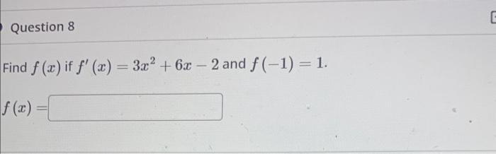 Solved f′(x)=3x2+6x−2 and f(−1)=1 | Chegg.com