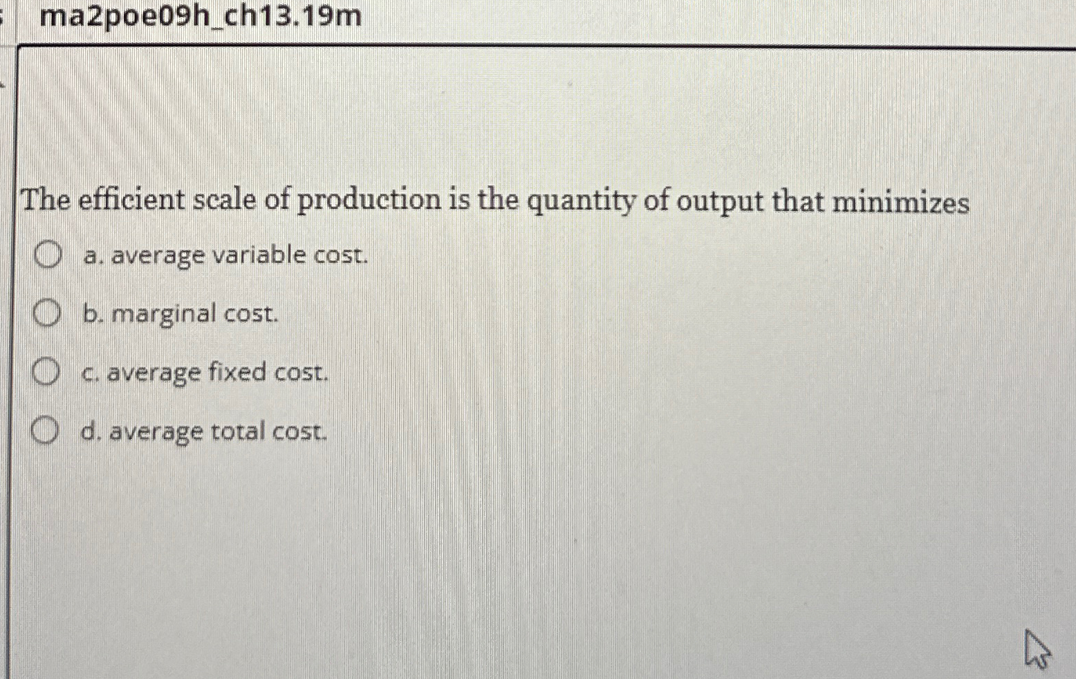 Solved ma2poe09h_ch13.19mThe efficient scale of production