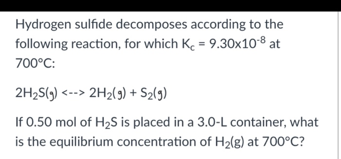 Solved Hydrogen sulfide decomposes according to the | Chegg.com