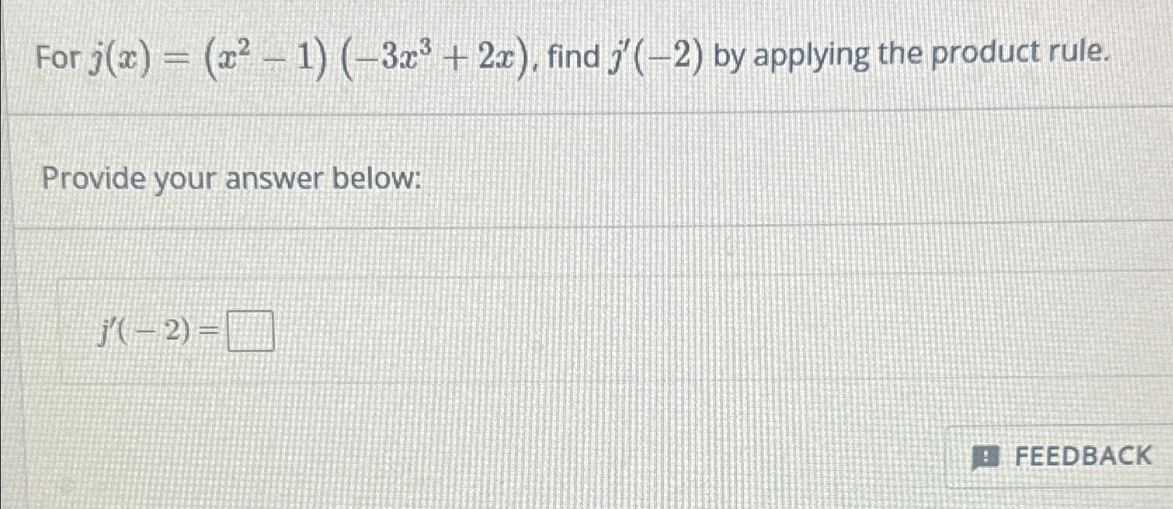 Solved For j(x)=(x2-1)(-3x3+2x), ﻿find j'(-2) ﻿by applying | Chegg.com