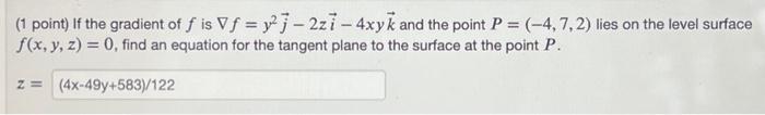 Solved 1 Point If The Gradient Of F Is ∇f Y2j−2zi−4xyk And