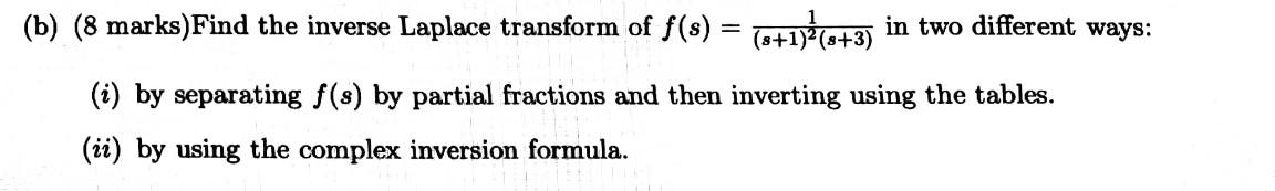 Solved (b) (8 Marks)Find The Inverse Laplace Transform Of | Chegg.com