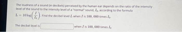 Solved The loudness of a sound (in decibels) perceived by | Chegg.com