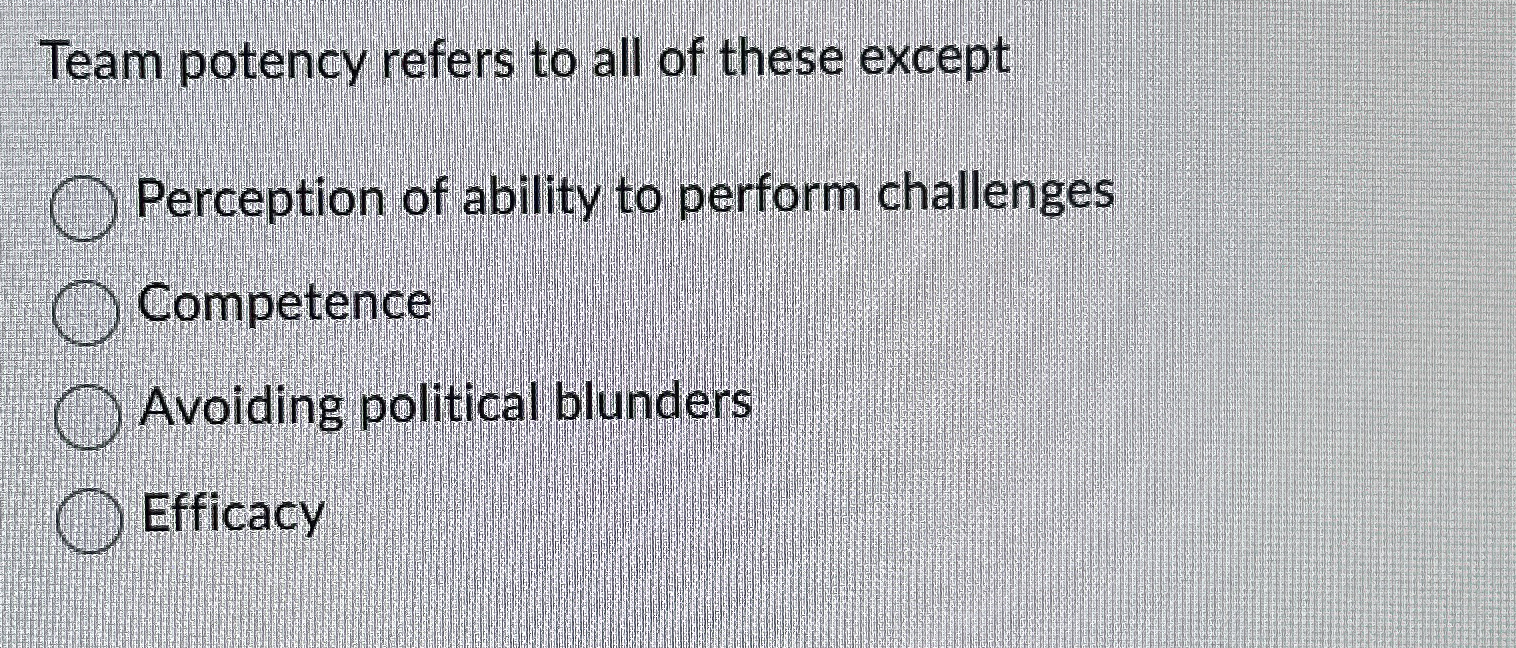 Solved Team potency refers to all of these exceptPerception | Chegg.com