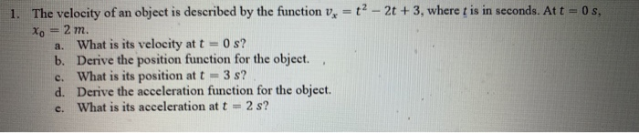 Solved 1. The velocity of an object is described by the | Chegg.com