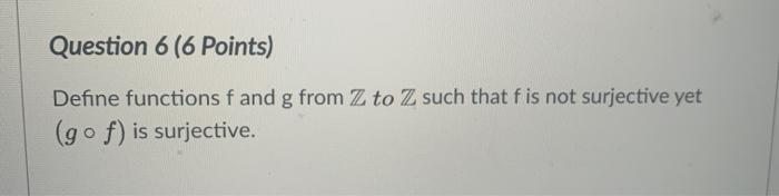 Solved Question 6 (6 Points) Define functions f and g from Z | Chegg.com