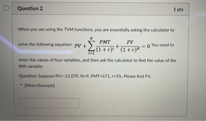 Solved D Question 2 1 pts When you are using the TVM | Chegg.com