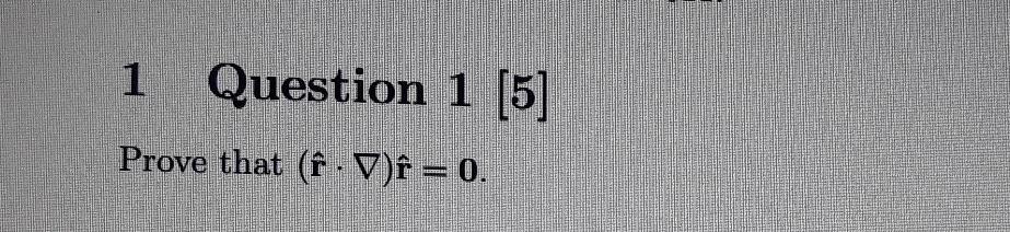 Solved 1 Question 1 [5] Prove that (î. Vi = 0. | Chegg.com