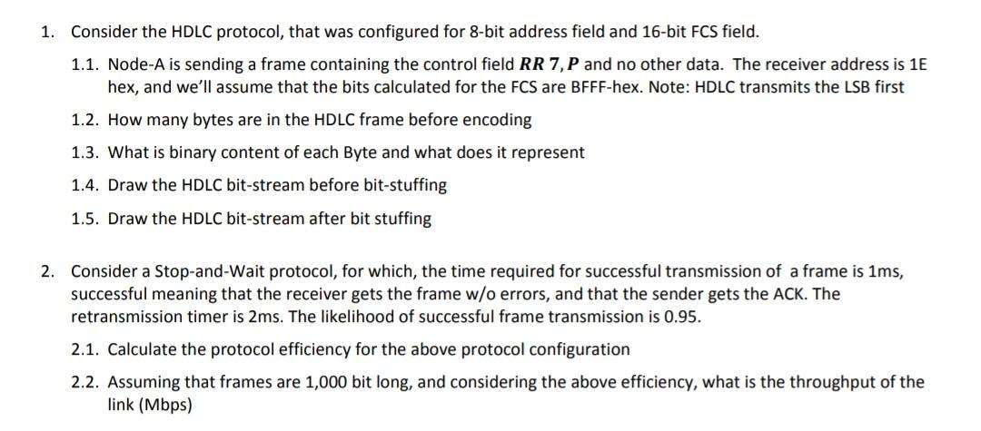 1. Consider the HDLC protocol, that was configured for 8-bit address field and 16-bit FCS field.
1.1. Node-A is sending a fra